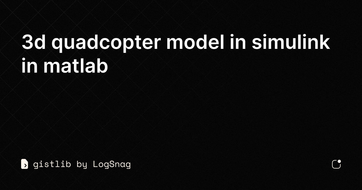 gistlib - 3d quadcopter model in simulink in matlab