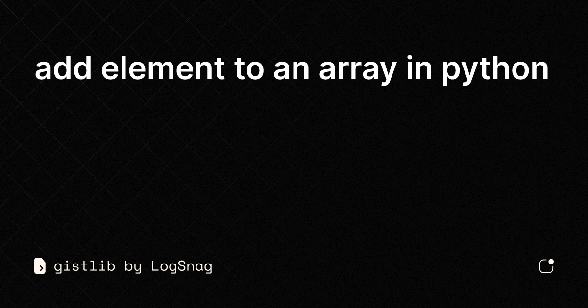 Gistlib Add Element To An Array In Python 