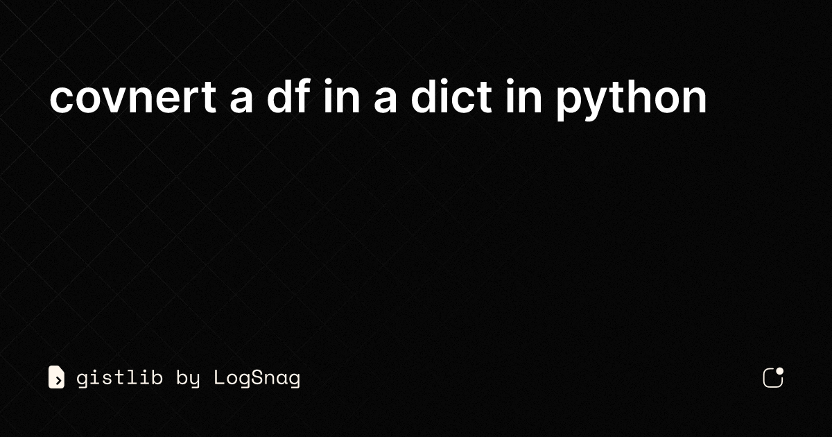 gistlib - covnert a df in a dict in python
