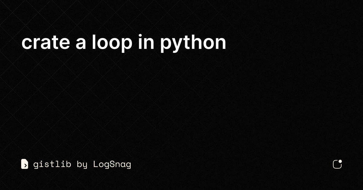 gistlib - crate a loop in python