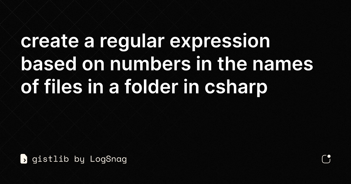 gistlib-create-a-regular-expression-based-on-numbers-in-the-names-of