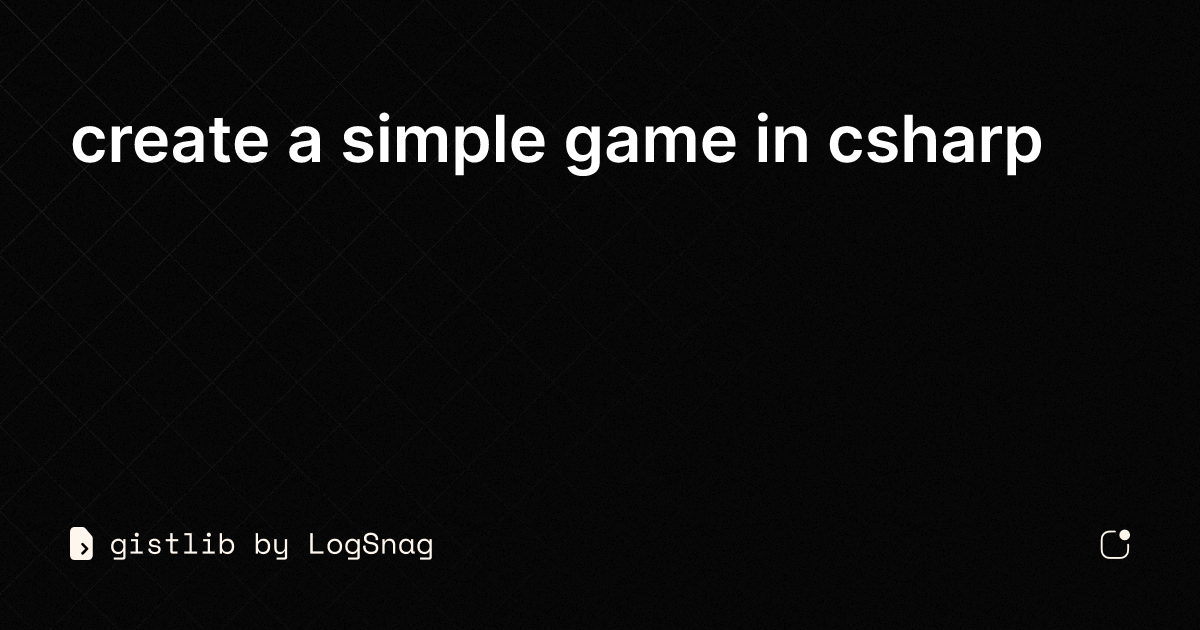 gistlib-create-a-simple-game-in-csharp