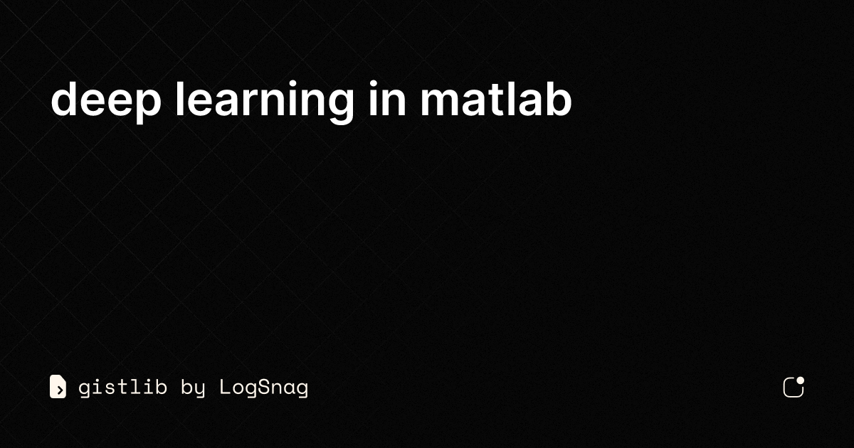 Gistlib deep learning in matlab