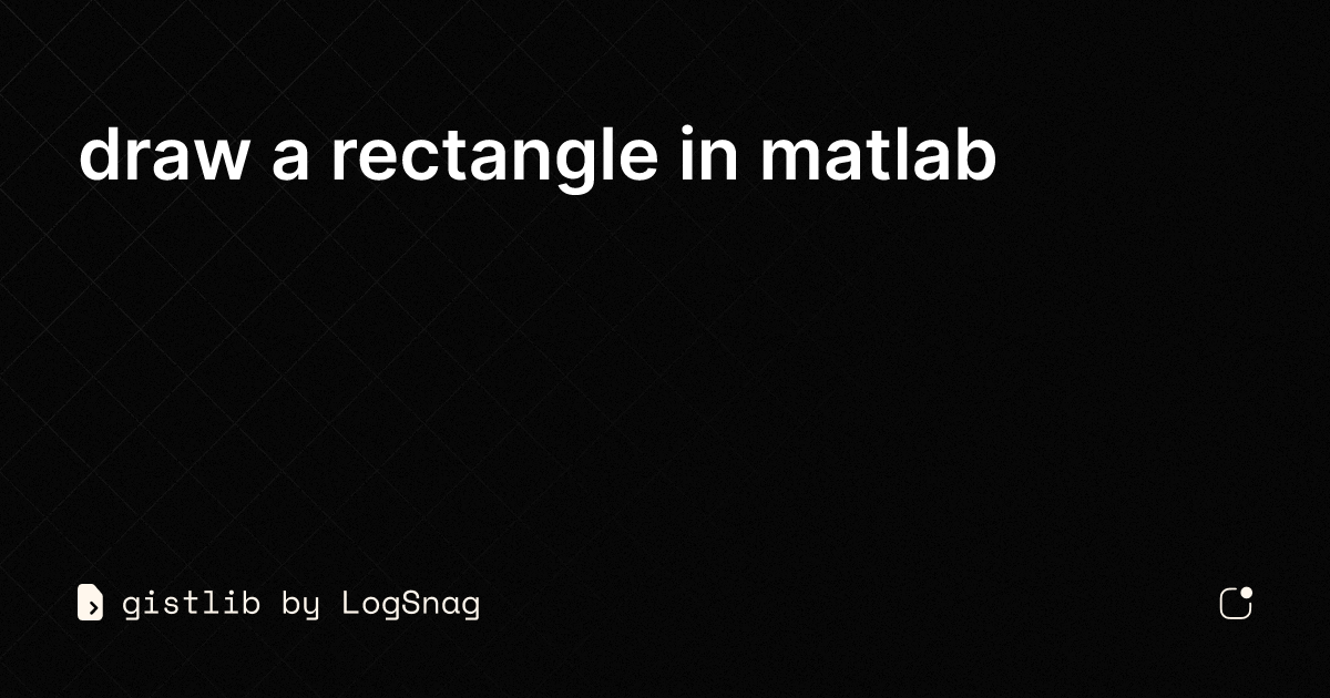 gistlib draw a rectangle in matlab