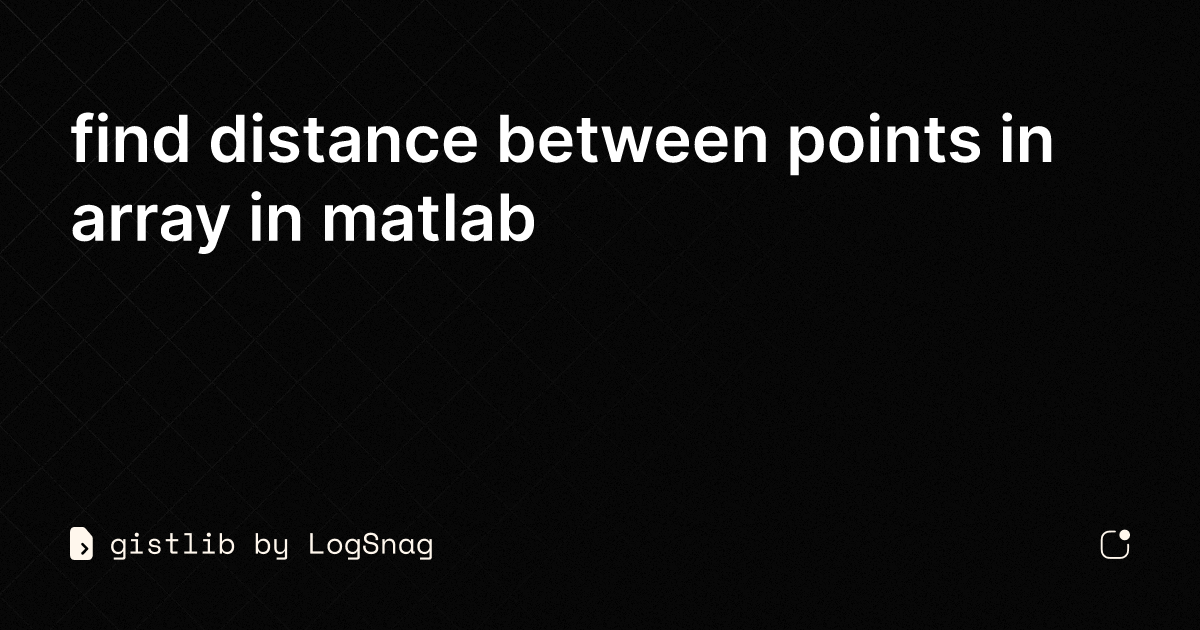 gistlib-find-distance-between-points-in-array-in-matlab