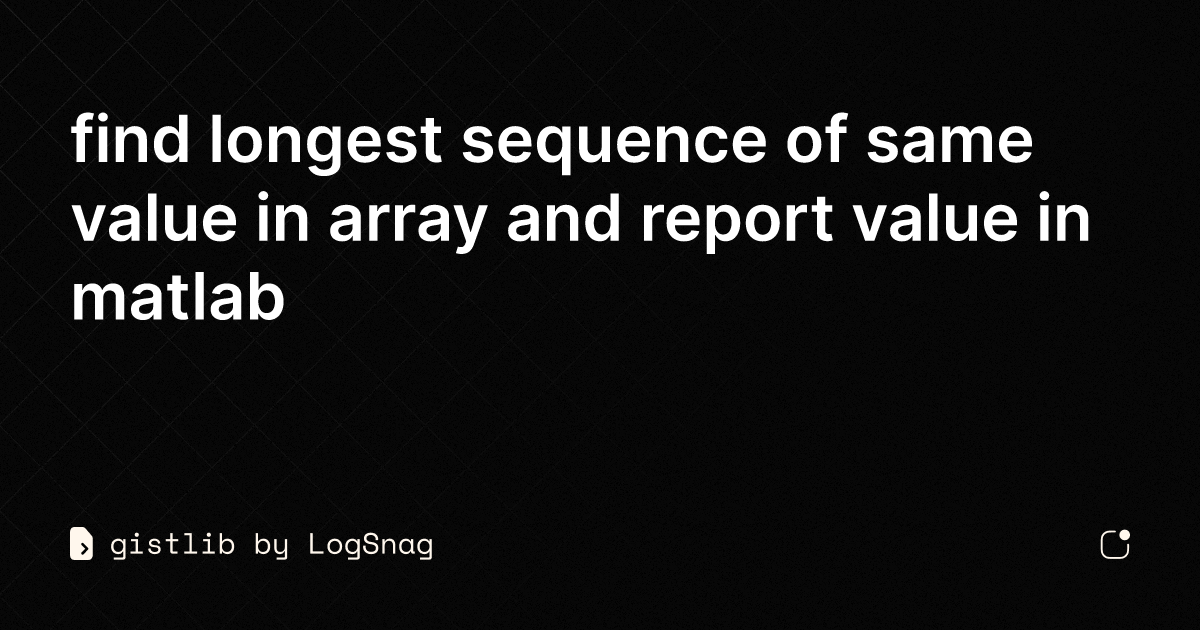 gistlib-find-longest-sequence-of-same-value-in-array-and-report-value