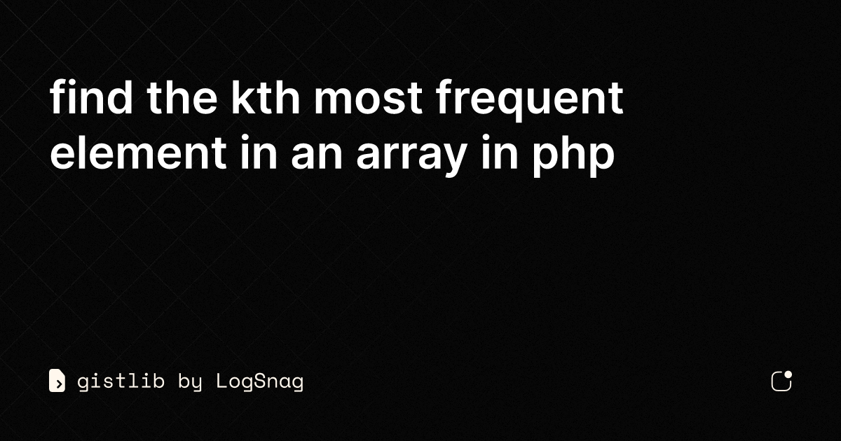 gistlib-find-the-kth-most-frequent-element-in-an-array-in-php