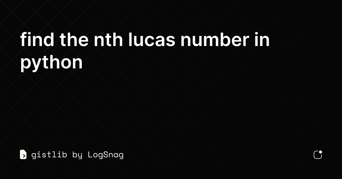 gistlib - find the nth lucas number in python