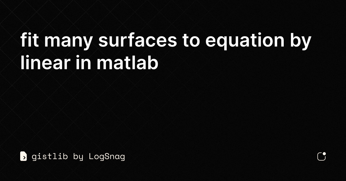 gistlib - fit many surfaces to equation by linear in matlab
