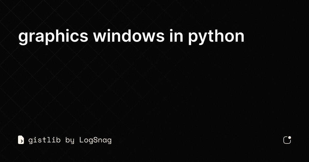 gistlib - graphics windows in python