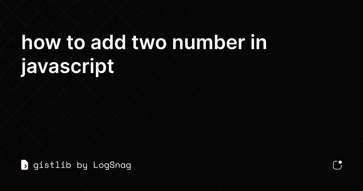 Gistlib How To Add Two Number In Javascript 