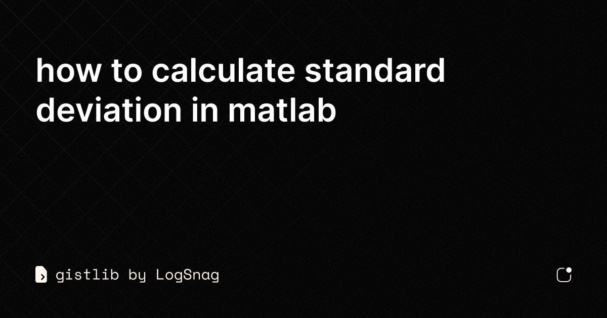 gistlib - how to calculate standard deviation in matlab