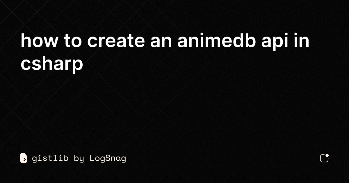 gistlib-how-to-create-an-animedb-api-in-csharp