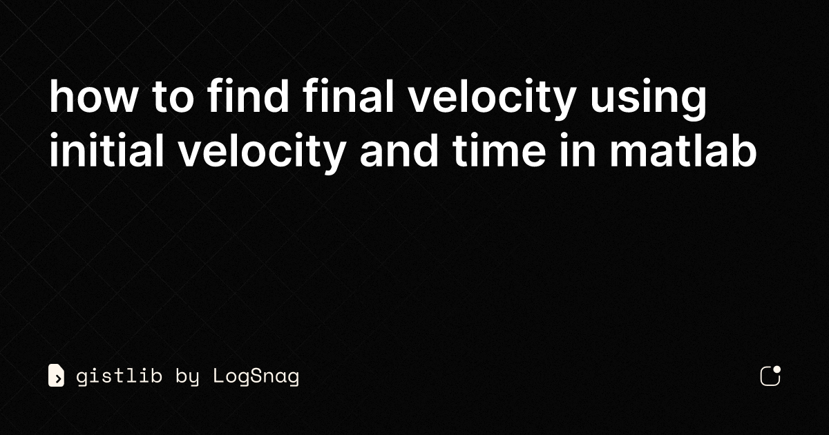 gistlib - how to find final velocity using initial velocity and time in ...