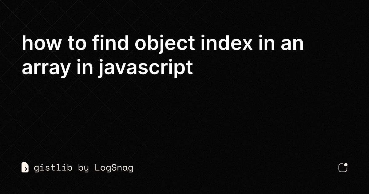 gistlib - how to find object index in an array in javascript