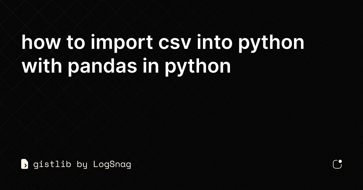 Gistlib How To Import Csv Into Python With Pandas In Python 2637