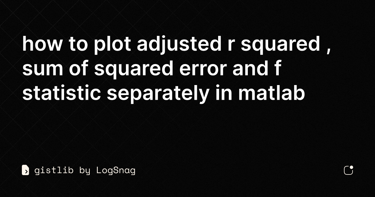 gistlib - how to plot adjusted r squared , sum of squared error and f ...