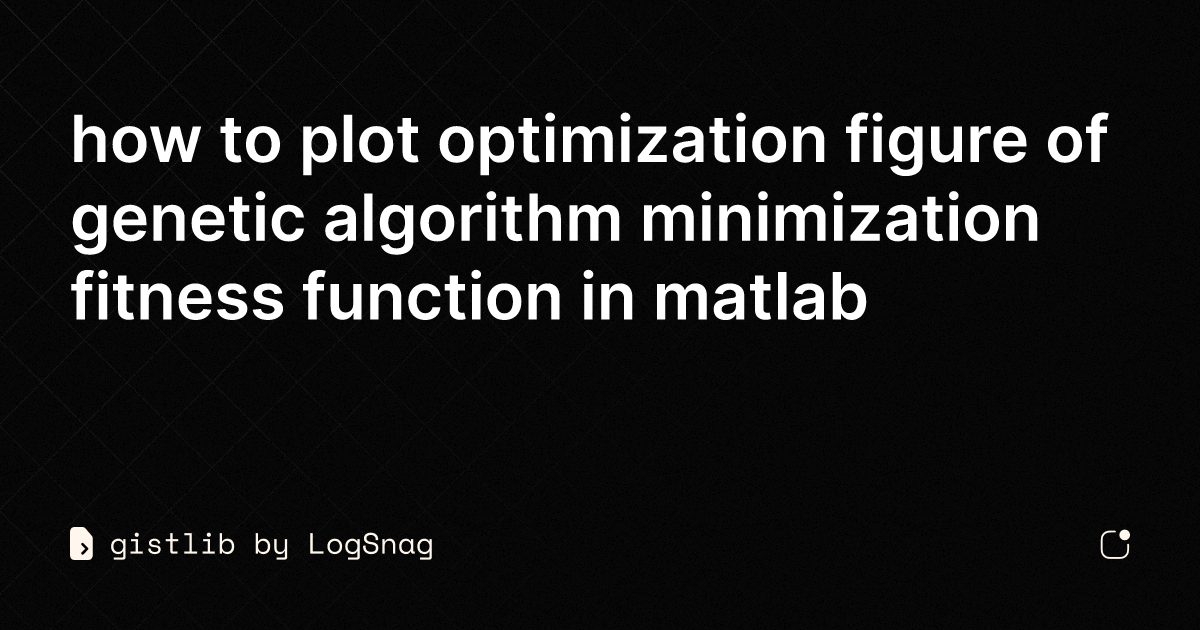 gistlib - how to plot optimization figure of genetic algorithm ...