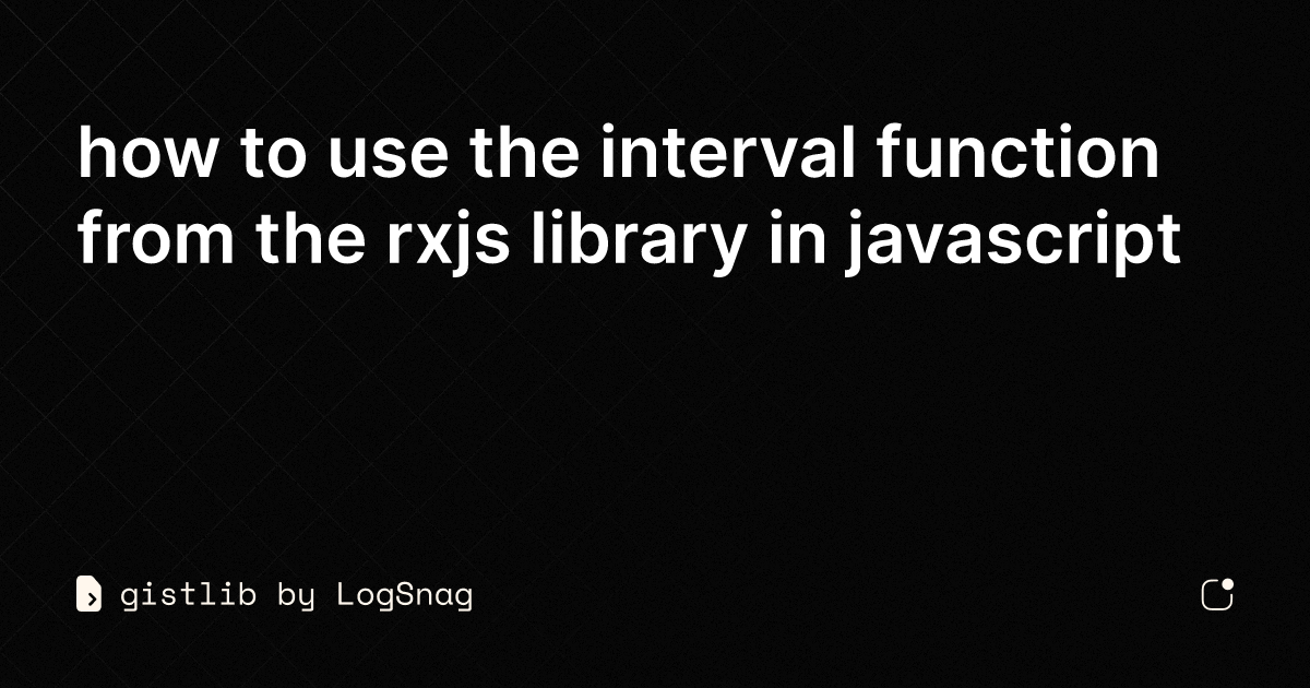 gistlib how to use the interval function from the rxjs library in