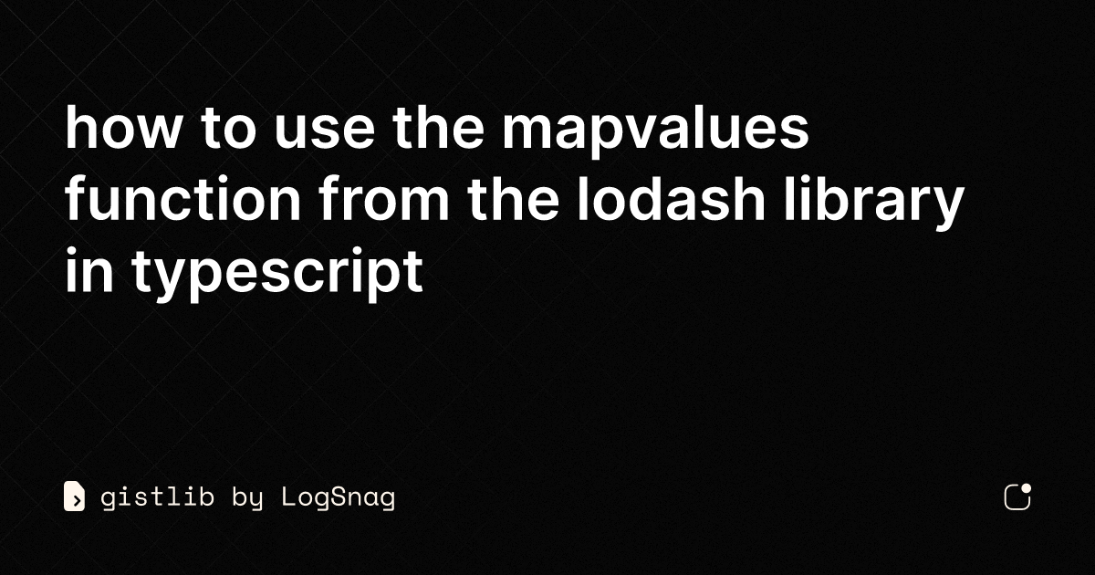 Og?prompt=how To Use The Mapvalues Function From The Lodash Library In Typescript
