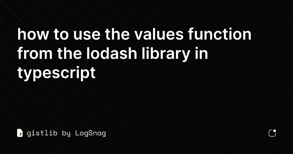gistlib how to use the values function from the lodash library in