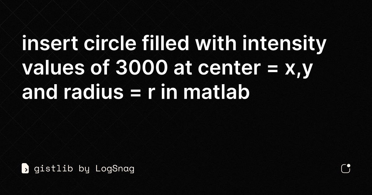 gistlib - insert circle filled with intensity values of 3000 at center ...