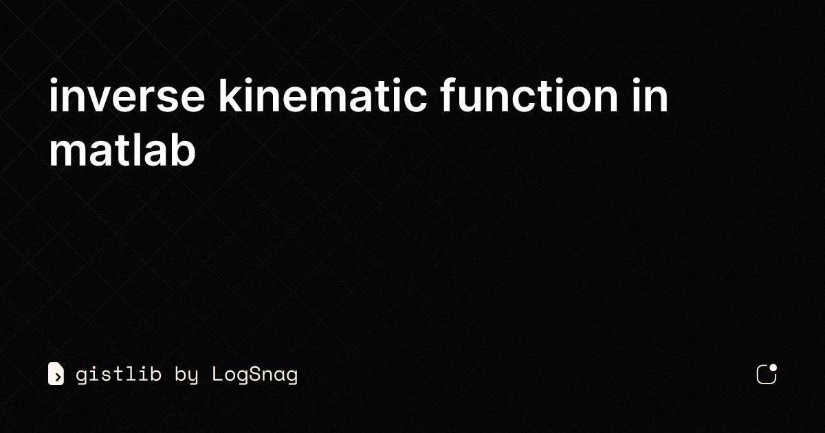 Gistlib - Inverse Kinematic Function In Matlab