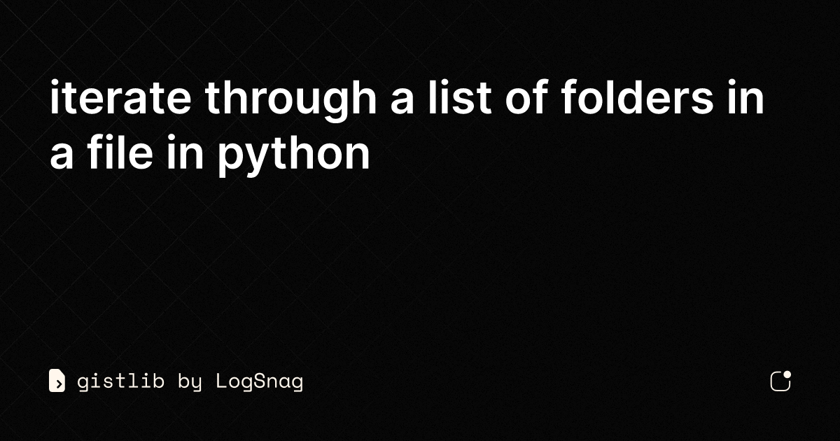 Gistlib Iterate Through A List Of Folders In A File In Python