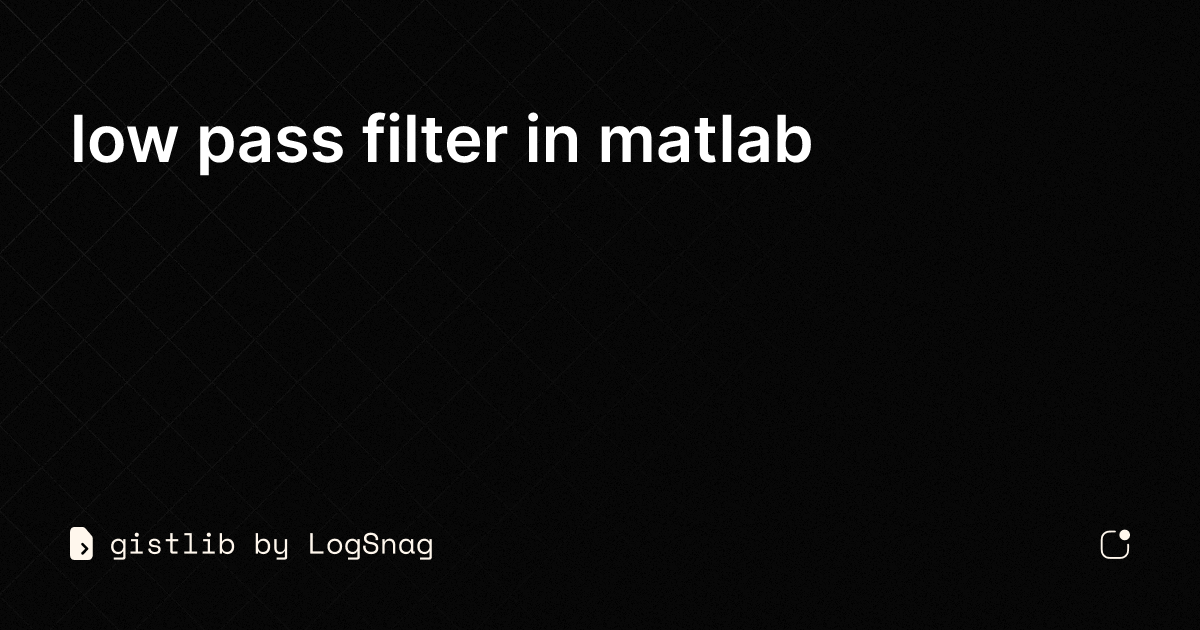 gistlib low pass filter in matlab
