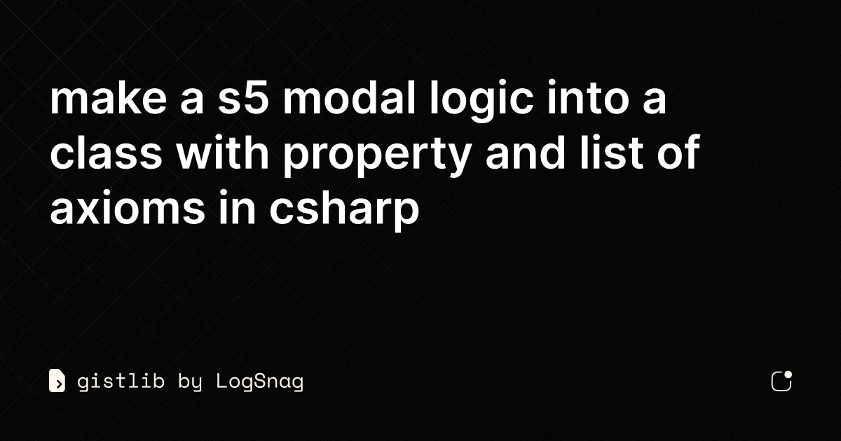 gistlib - make a s5 modal logic into a class with property and list of ...