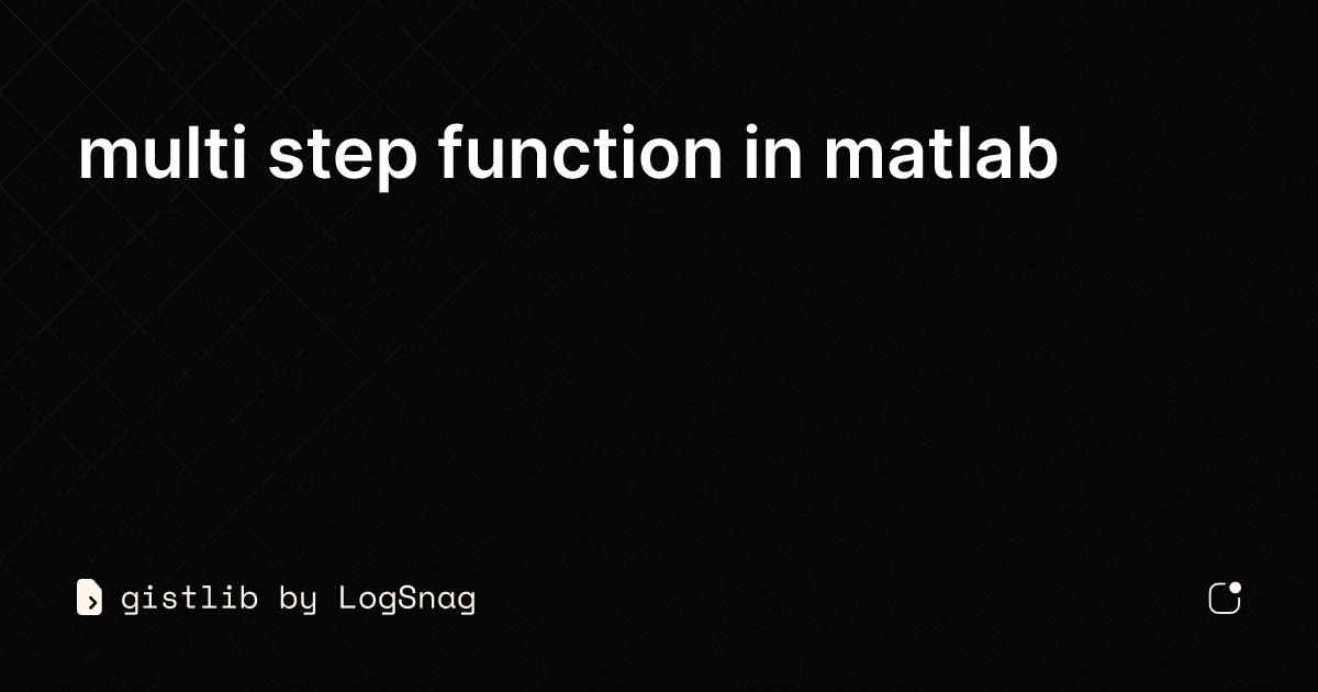 gistlib - multi step function in matlab