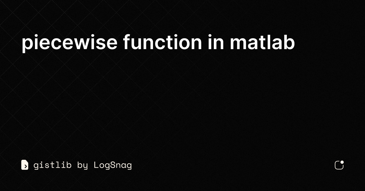 gistlib-piecewise-function-in-matlab