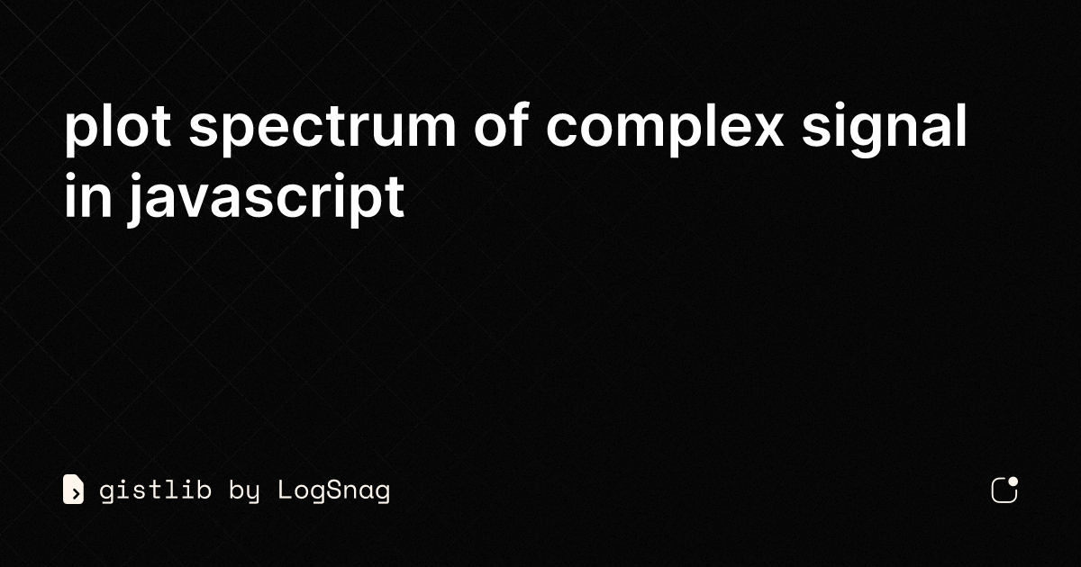 gistlib - plot spectrum of complex signal in javascript