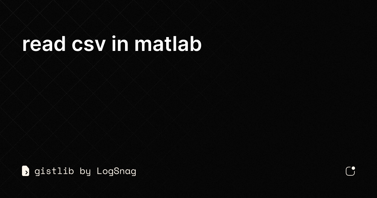 Matlab Fails To Read Csv Stack Overflow