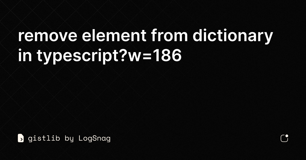 Gistlib Remove Element From Dictionary In Typescript