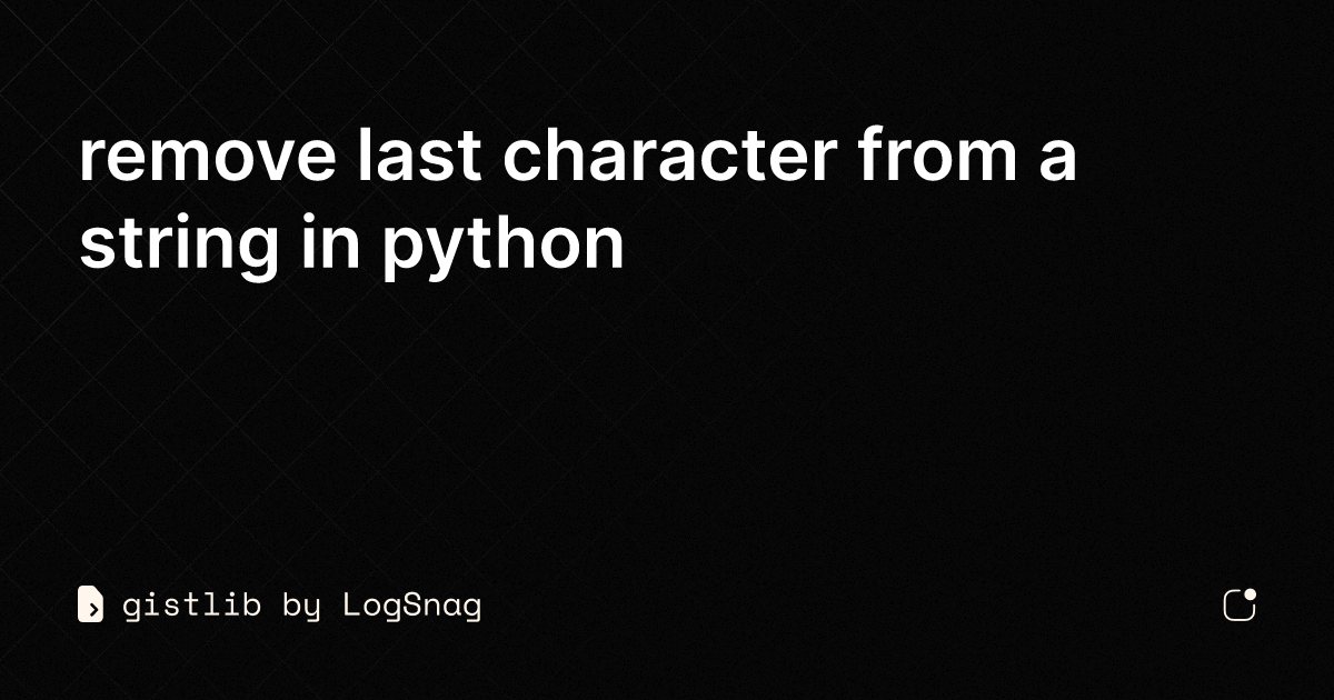 gistlib-remove-last-character-from-a-string-in-python