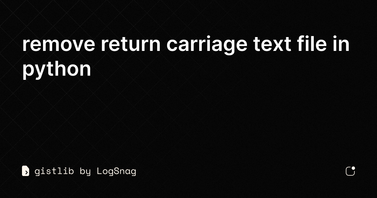 gistlib - remove return carriage text file in python