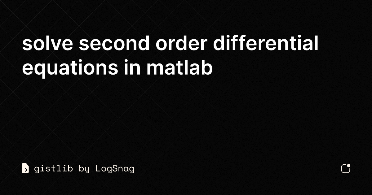 Gistlib Solve Second Order Differential Equations In Matlab 8656