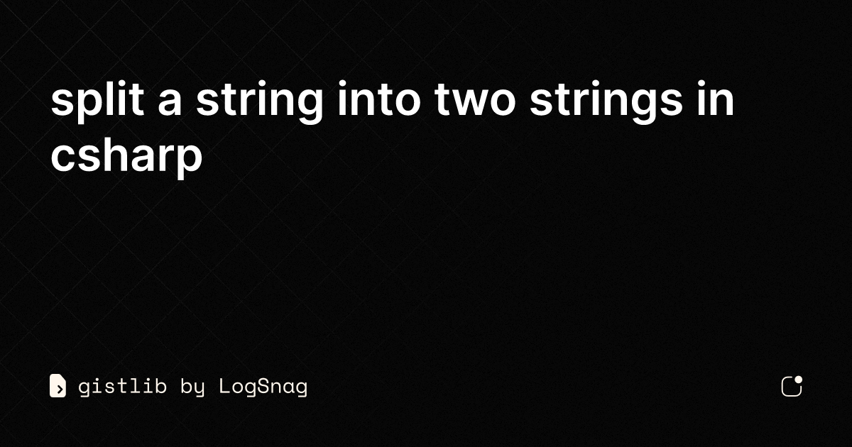 gistlib split a string into two strings in csharp