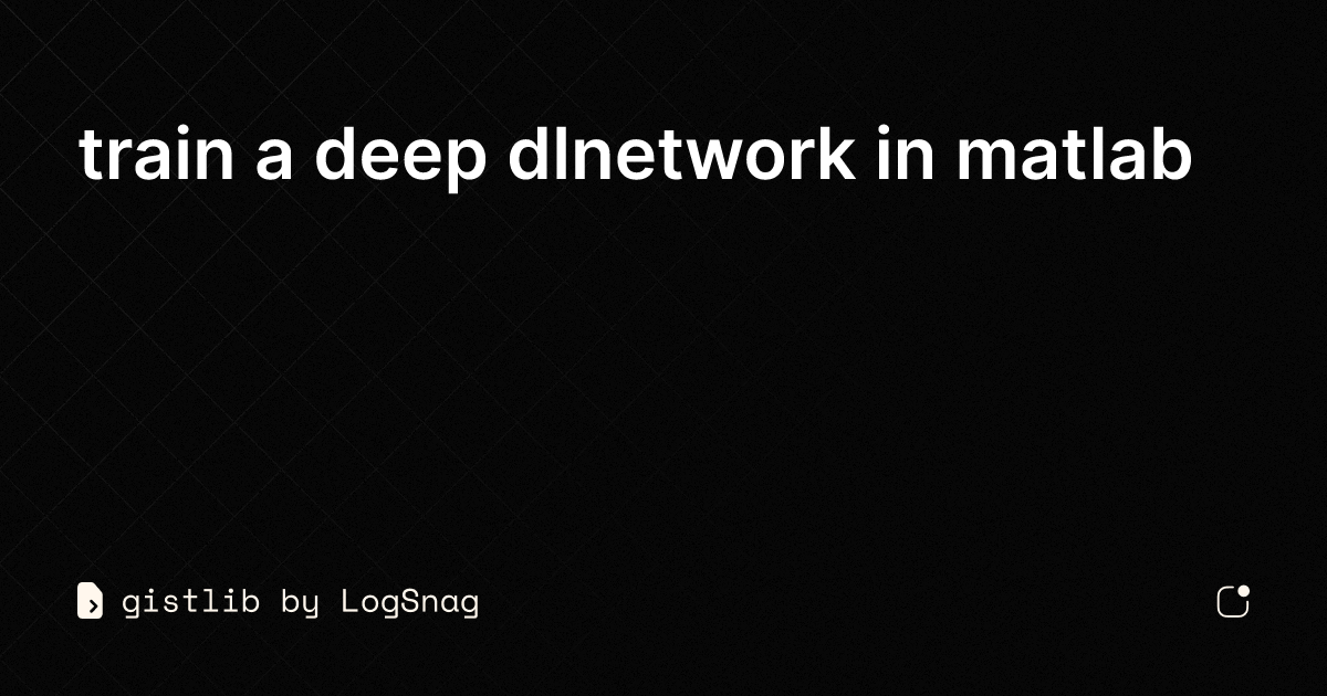 gistlib - train a deep dlnetwork in matlab