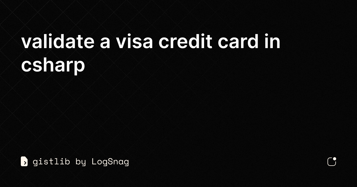 Gistlib Validate A Visa Credit Card In Csharp 2478