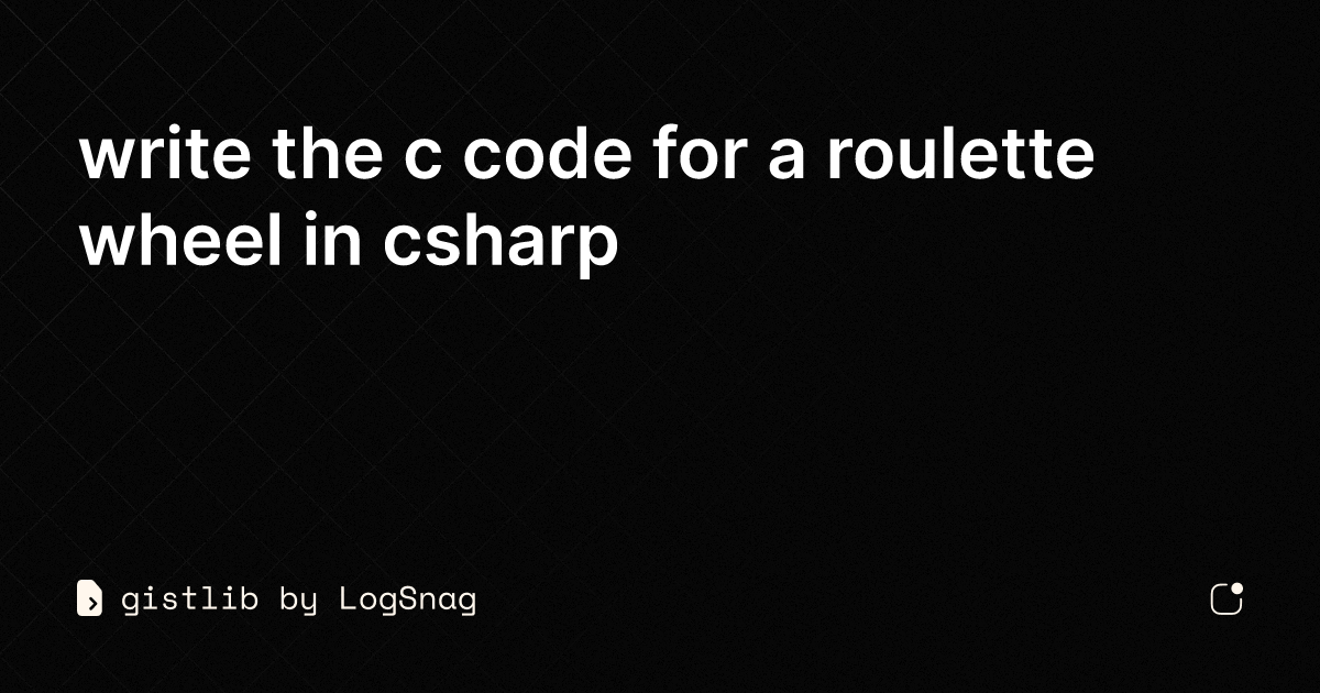 gistlib - write the c code for a roulette wheel in csharp